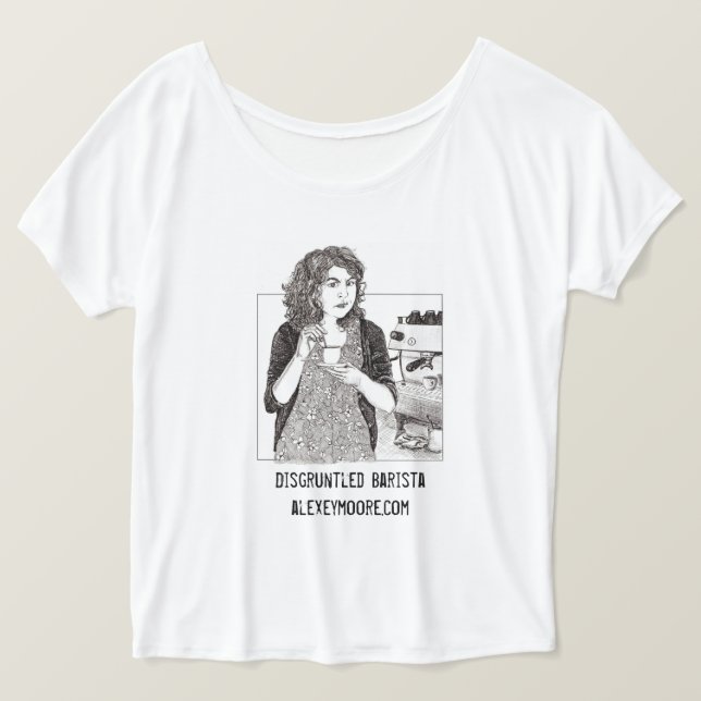 Missnöjd Barista slouchy skjorta T Shirt (Design framsida)