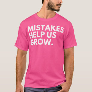 Misstag hjälper oss att öka motivation och inspira t shirt