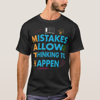 Mistakes Allow Thinking To Happen Math Teacher hum T Shirt