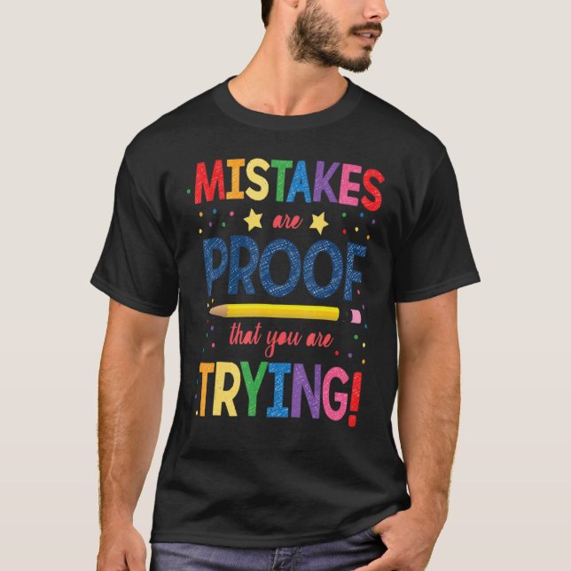 Mistakes are Proof That You Are Trying Fun Motivat T Shirt (Framsida)