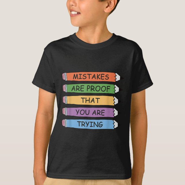 Mistakes Are Proof That You Are Trying Insrational T Shirt (Framsida)