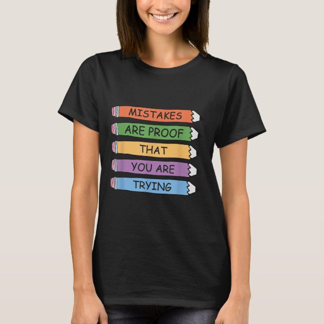 Mistakes Are Proof That You Are Trying Insrational T Shirt (Framsida)