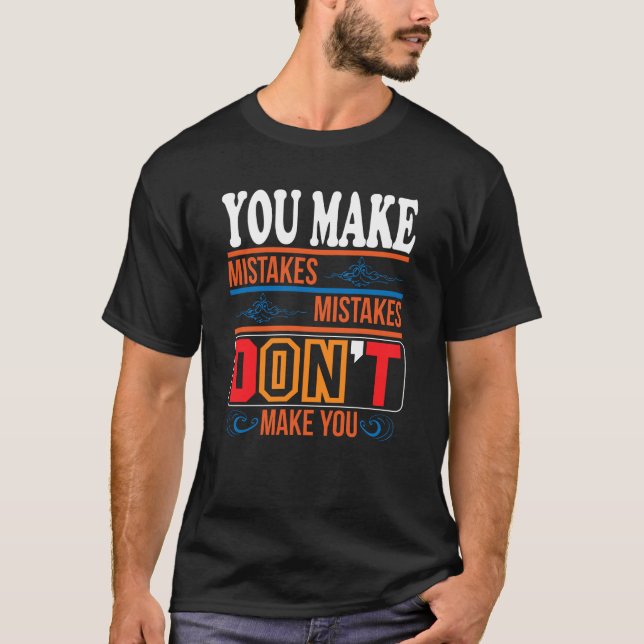 mistakes don't make you Basic Dark T-Shirt (Framsida)