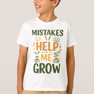 Mistakes Help Me Grow Motivational Classroom Mind T Shirt