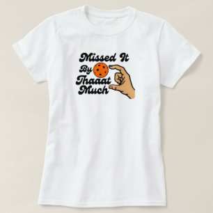 Miste Det Med Den Mycket Orange Pickleball Roligt T Shirt