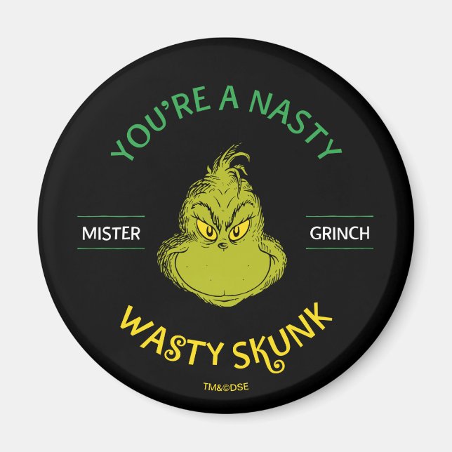 Mister Grinch | Du är en Nasty Wasty Skunk Magnet (Framsidan)