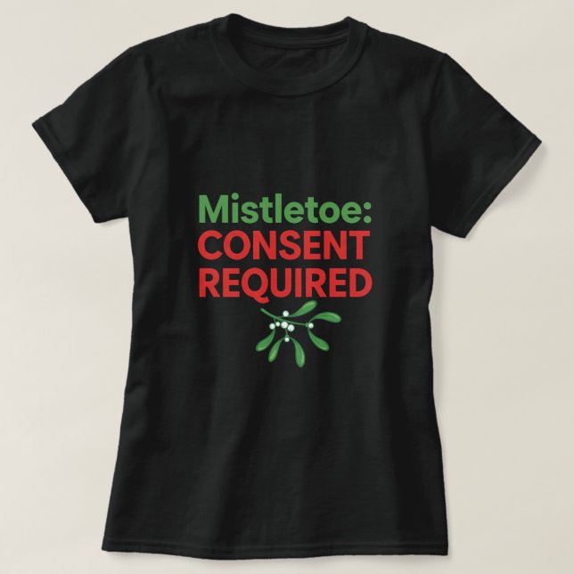 Mistletoe Consent Required T Shirt (Design framsida)