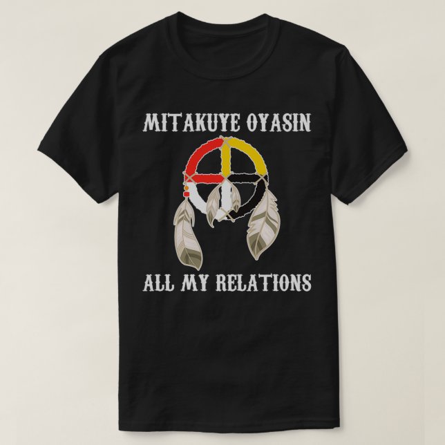 Mitakuye Oyasin Medicine Wheel Oglala Lakota Sioux T Shirt (Design framsida)
