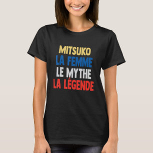 Mitsuko La Femme Myth the Legend for Mitsuko T Shirt