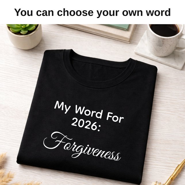 Mitt 2026 Årets Ord Förlåtelse Svart  T Shirt (Choose your own word )