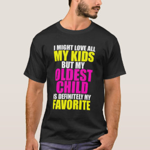 Mitt äldsta barn är min favoritynkliga förälder Fa T Shirt