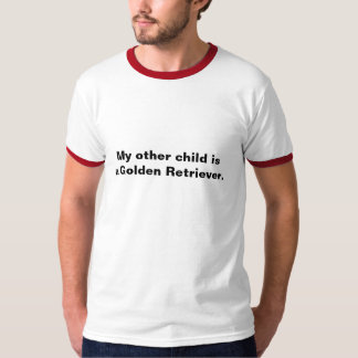 Mitt annat barn är en guld- Retriever. T Shirt
