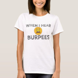 Mitt Ansikte när jag hör Burpees - uppsvällt Emoji T Shirt