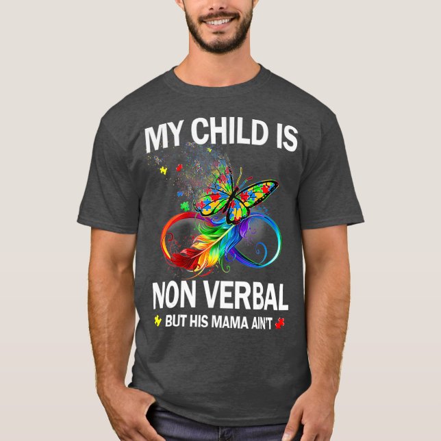 Mitt barn är icke-verbalt men hans Mamma Aint Auti T Shirt (Framsida)