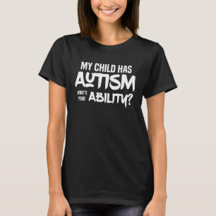 Mitt barn har autism Vad är din förmåga Autismmedv T Shirt