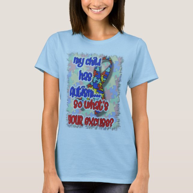 Mitt barn har Autism… vad är din ursäkt? Tee (Framsida)