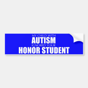 Mitt barn med Autism ignorerade din hederstudent Bildekal