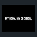 Mitt beslut höger för svartvita aborter poster<br><div class="desc">Min kropp, mitt beslut, Pro väljer svartvit anpassningsbar som minimalistisk modern poster. minimalistisk modern enkel elegant stil. Rörelsen för abort som är för ett val-rättigheter är en sociopolitisk rörelse i Förenade Stater som stöder åsikten att en kvinna bör ha den rättsliga högerna till en valfri abort, vilket innebär högerna att...</div>