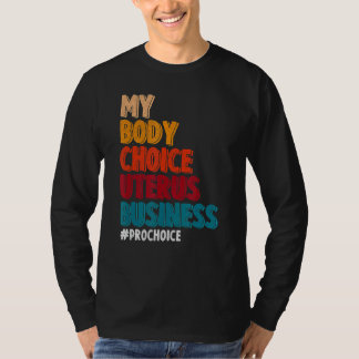 Mitt Body Choice Uterus Business Pro Choice Femini T Shirt