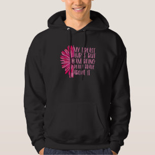 Mitt bröst gör ont men jag är verkligen modig när  hoodie