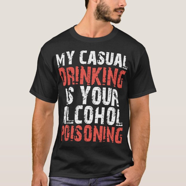 mitt dricka för avslappnad är din t shirt (Framsida)