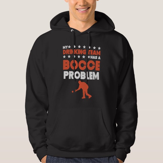 Mitt drickande lag har ett bocceproblem  Bocce bol Hoodie (Framsida)