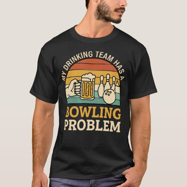 Mitt Drickande Lag Har Ett Bowlingproblem Roligt Ö T Shirt (Framsida)