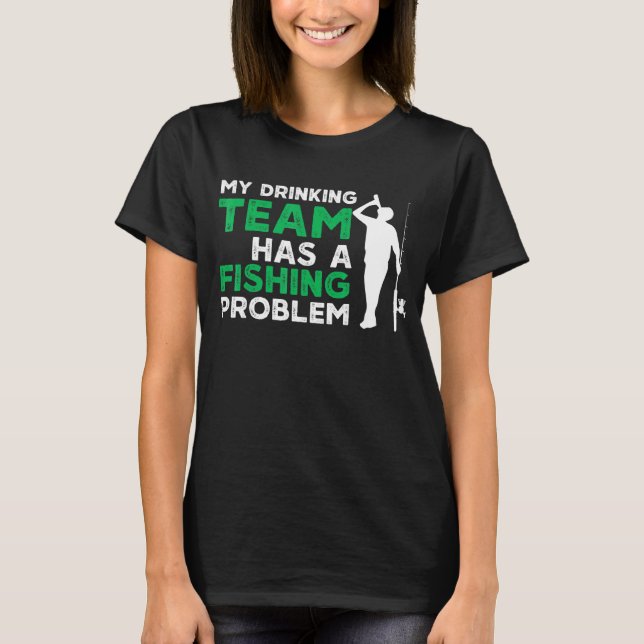Mitt drickande lag har ett fiskeproblem fiske t shirt (Framsida)