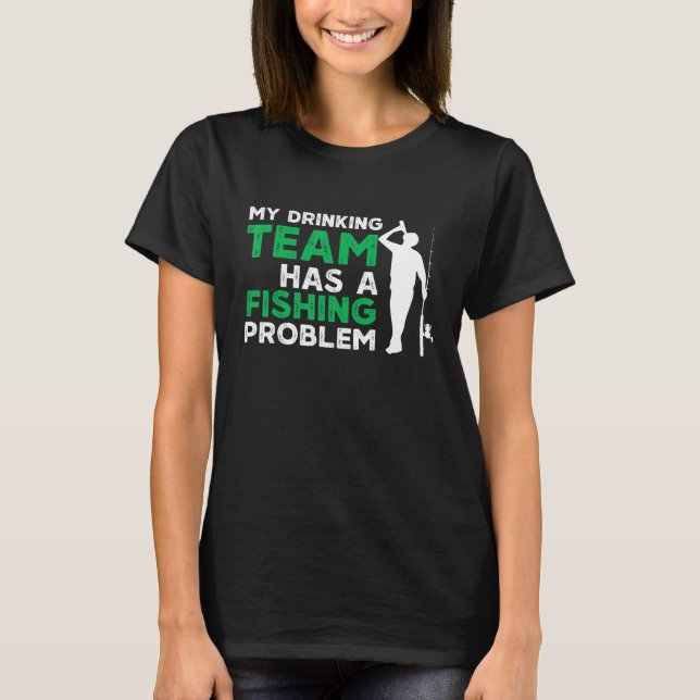 Mitt drickande lag har ett fiskeproblem fiske t shirt (Framsida)
