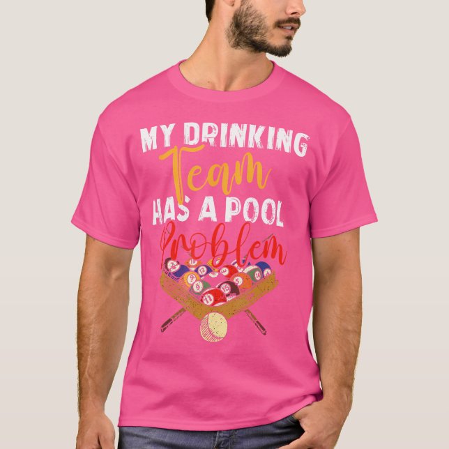 Mitt drickarteam har Bassäng Problemsnooker Billia T Shirt (Framsida)