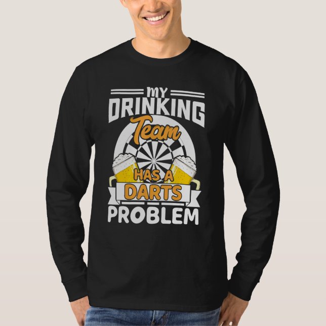 Mitt drickarteam har en Darts Problemsspelare T Shirt (Framsida)