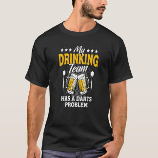 Mitt drickarteam har ett Darts-problem - Dart Game T Shirt