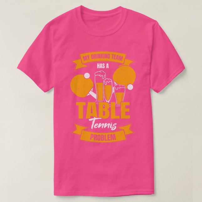 Mitt drickarteam har problem med Bord-tennis T Shirt (Design framsida)