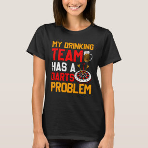 Mitt dricksteam har ett Darts Problem Dart Game Sa T Shirt