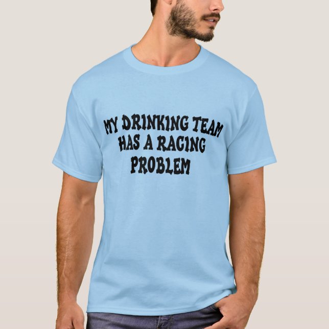 Mitt dricksteam har ett problem med Tävlan T-shirt (Framsida)