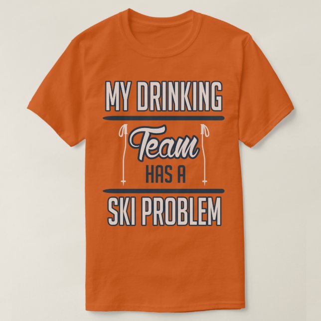 Mitt drickteam har ett skidproblem vitt t shirt (Design framsida)