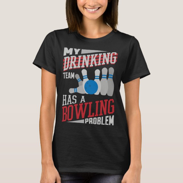 Mitt dryckeslag har ett bowlingproblem  Bowler Dri T Shirt (Framsida)