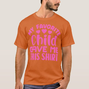 Mitt favoritbarn gav mig den här 1 t shirt