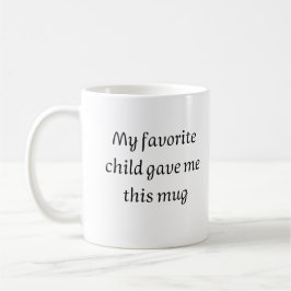 Mitt favoritbarn gav mig den här mugg, Fars dag Kaffemugg