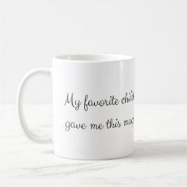 Mitt favoritbarn gav mig den här mugg, Fars dag Kaffemugg