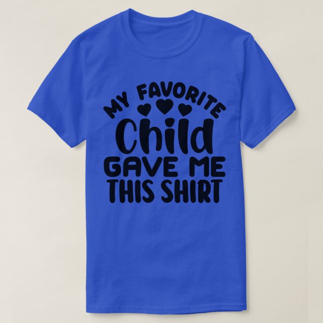 Mitt favoritbarn gav mig den här skalen t shirt (Design framsida)