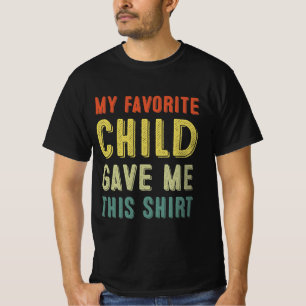 Mitt favoritbarn gav mig den här skjortan t shirt