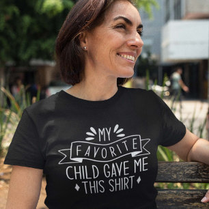 Mitt favoritbarn gav mig den här skjortan t shirt