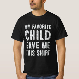 Mitt favoritbarn gav mig den här skjortan t shirt