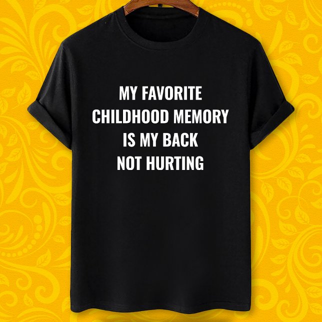 Mitt favoritbarndomsminne är att min rygg inte gör t shirt (Skapare uppladdad)