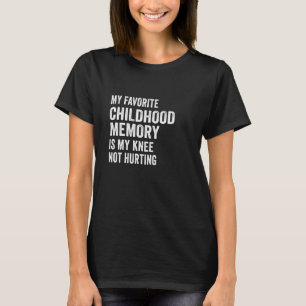 Mitt favoritbarnminne är att min knut inte skadar t shirt