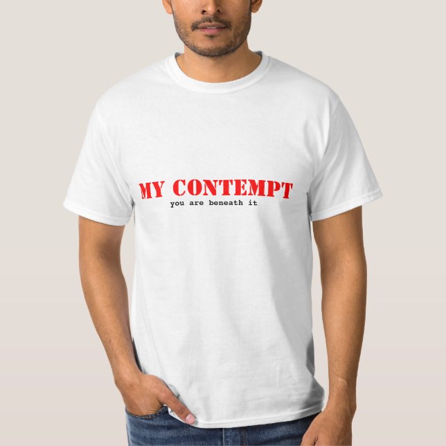 MITT FÖRAKT, är du under det Tee Shirt (Framsida)