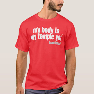 mitt förkroppsliga är min tempelyo! tee shirt