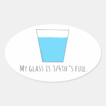 Mitt glas är 3/4:e Fullt
