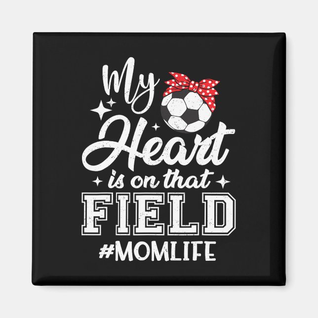 Mitt hjärta är på den där planen Fotbollsmamma mor Magnet (Framsidan)